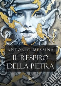 Il respiro della pietra libro di Messina Antonio