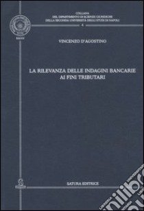 La rilevanza delle indagini bancarie ai fini tributari libro di D'Agostino Vincenzo