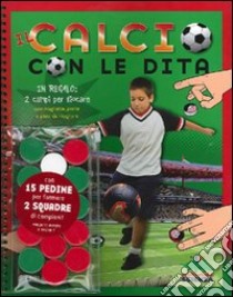 Il calcio con le dita. Con gadget libro di Carzan Carlo