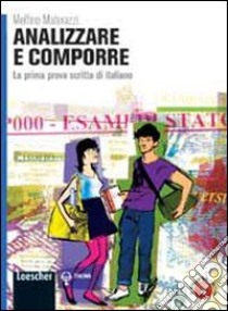 Analizzare e comporre. La prima prova scritta di italiano. Per le Scuole superiori. Con espansione online libro di Materazzi Melfino