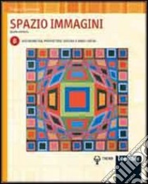 Spazio immagini. Vol. B: Assonometria, prospettiva, disegno a mano libera. Per le Scuole superiori. Con espansione online libro di FORMISANI FRANCO