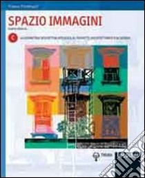 Spazio immagini. Vol. C: La geometria descrittiva va applicata al progetto architettonico e al design. Per le Scuole superiori. Con espansione online libro di FORMISANI FRANCO