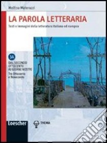 La parola letteraria. Testi e immagini della letteratura italiana ed europea. Per le Scuole superiori. Con espansione online libro di Materazzi Melfino