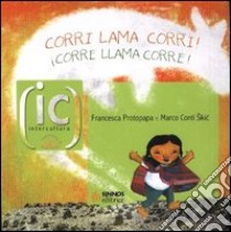 Corri lama corri!-¡Corre llama corre! libro di Protopapa Francesca; Conti Sikic Marco