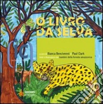 O Livro da selva. Ediz. illustrata libro di Bencivenni B. (cur.); Clark P. (cur.)