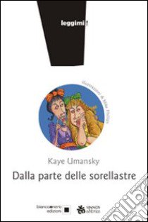 Dalla parte delle sorellastre. Ediz. illustrata libro di Umansky Kaye