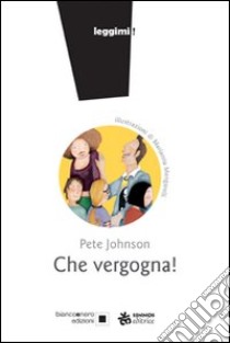 Che vergogna! libro di Johnson Pete