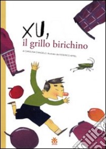 Xu, il grillo birichino. Ediz. illustrata libro di D'Angelo Carolina; Appel Federico