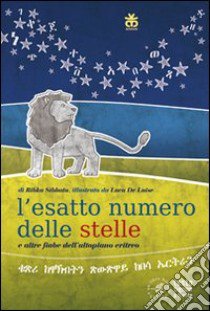 Il numero esatto delle stelle e altre fiabe eritree. Ediz. italiana e tigrina libro di Sibhatu Ribka; De Luise Luca