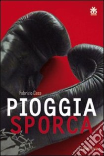 Pioggia sporca libro di Casa Fabrizio