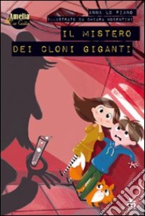 Il mistero dei cloni giganti libro di Lo Piano Anna; Nocentini Chiara