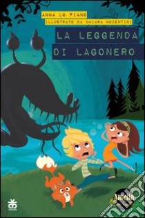 La leggenda di Lagonero. Amelia e zio gatto libro di Lo Piano Anna; Nocentini Chiara