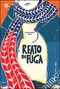 Reato di fuga libro di Léon Christophe