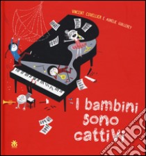 I bambini sono cattivi libro di Cuvellier Vincent; Guillerey Aurelie