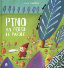 Pino ha perso le parole libro di Francella Gloria