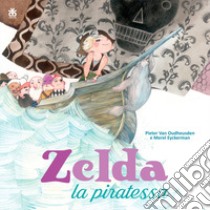 Zelda la piratessa. Ediz. a colori libro di Van Oudheusden Pieter