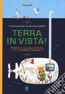 Terra in vista! Inventa la tua isola perfetta in 25 incredibili missioni. Con Poster libro di Gaudesaboos Pieter; Borms Brunhilde