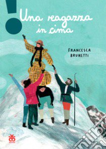 Una ragazza in cima libro di Brunetti Francesca