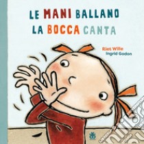 Le mani ballano la bocca canta libro di Wille Riet