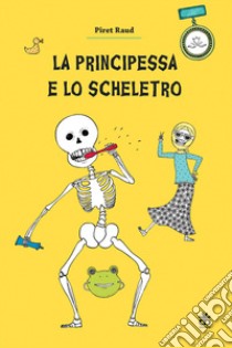 La principessa e lo scheletro libro di Raud Piret