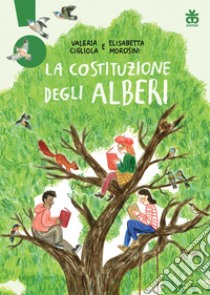 La costituzione degli alberi libro di Cigliola Valeria; Morosini Elisabetta