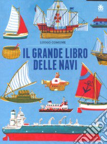 Il grande libro delle navi. Ediz. a colori libro di Luogo Comune