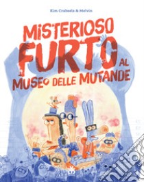 Misterioso furto al museo delle mutande libro di Crabeels Kim; Melvin