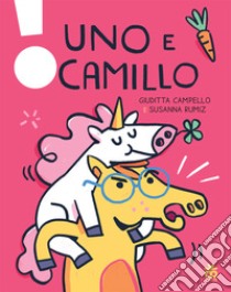 Uno e Camillo. Stampatello maiuscolo. Ediz. a colori libro di Campello Giuditta