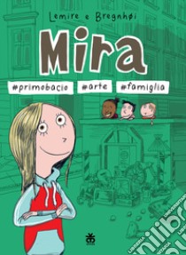 Mira #primo bacio #arte #famiglia libro di Lemire Sabine