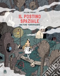 Una fame terrificante. Il postino spaziale libro di Perreault Guillaume