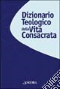 Dizionario teologico della vita consacrata libro di Goffi T. (cur.); Palazzini A. (cur.)