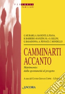 Camminarti accanto. Matrimonio dalla spontaneità al progetto libro