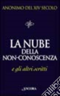 La nube della non-conoscenza e gli altri scritti libro di Anonimo del XIV secolo