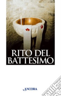 Rito del battesimo libro di Gillini Gilberto; Zattoni Gillini Mariateresa