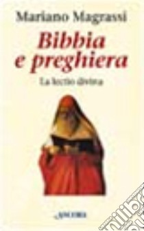 Bibbia e preghiera. La lectio divina libro di Magrassi Mariano