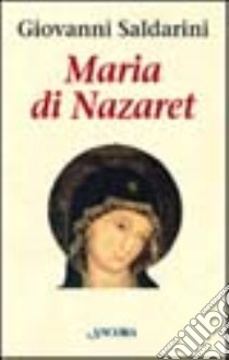 Maria di Nazaret libro di Saldarini Giovanni