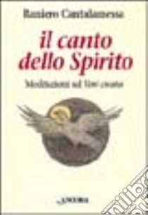 Il canto dello Spirito. Meditazioni sul Veni creator libro di Cantalamessa Raniero