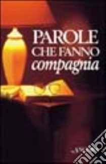 Parole che fanno compagnia libro di Ruffini R. (cur.)