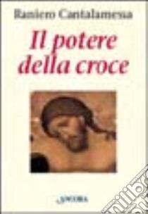 Il potere della croce. Meditazioni. Vol. 1 libro di Cantalamessa Raniero