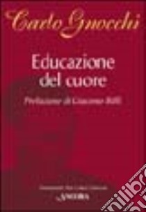 Educazione del cuore. Dall'infanzia al matrimonio libro di Gnocchi Carlo