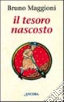 Il tesoro nascosto libro di Maggioni Bruno