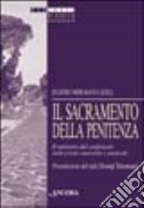 Il sacramento della penitenza. Il ministero del confessore: indicazioni canoniche e pastorali libro di Miragoli E. (cur.)