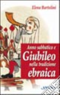 Anno sabbatico e giubileo nella tradizione ebraica libro di Bartolini Elena