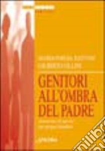 Genitori all'ombra del Padre. Strumento di lavoro per gruppi familiari libro di Zattoni Gillini Mariateresa; Gillini Gilberto