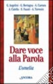 Dare voce alla parola. L'omelia libro