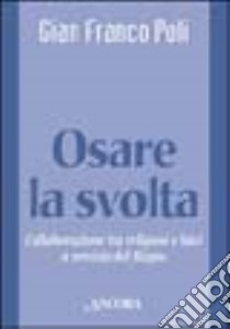 Osare la svolta. Collaborazione tra religiosi e laici a servizio del regno libro di Poli G. Franco