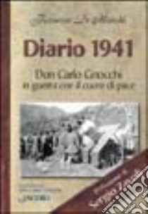 Diario 1941. Don Carlo Gnocchi in guerra con cuore di pace libro di De Marchi Ferruccio