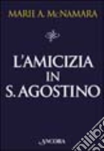 L'amicizia in s. Agostino libro di McNamara Marie A.