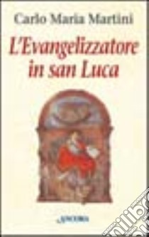 L'evangelizzatore in san Luca libro di Martini Carlo Maria