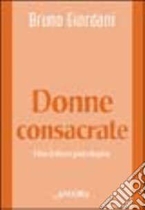 Donne consacrate. Una lettura psicologica libro di Giordani Bruno